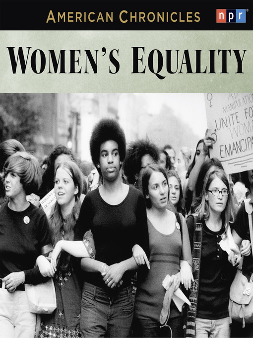 Title details for NPR American Chronicles--Women's Equality by NPR - Available